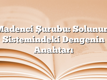 Madenci Şurubu: Solunum Sistemindeki Dengenin Anahtarı