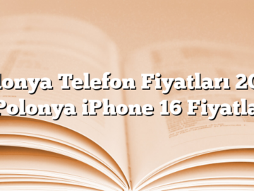 Polonya Telefon Fiyatları 2025 – Polonya iPhone 16 Fiyatları