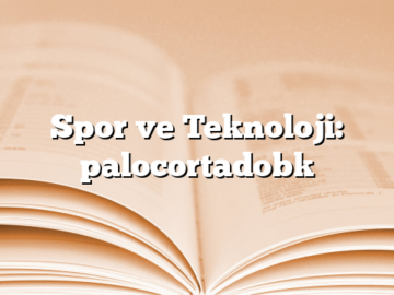 Spor ve Teknoloji: palocortadobk